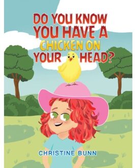 Do You Know You Have A Chicken On Your Head? - Bunn, Christine