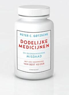 Dodelijke medicijnen en georganiseerde misdaad - Boek Peter C. Gotzsche (9047707346)