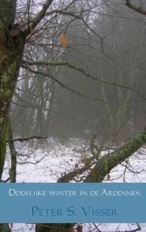 Dodelijke winter in de Ardennen - Boek Peter S. Visser (9402140786)