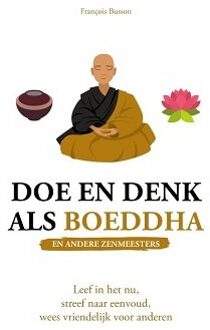 Doe En Denk Als Boeddha (En Andere Zenmeesters) - François Busson