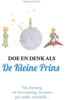 Doe en denk als De Kleine Prins -  Stéphane Garnier (ISBN: 9789021582900)