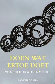 Doen wat ertoe doet -  Ard van Oosten (ISBN: 9789465315133)