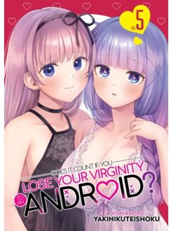 Does It Count If You Lose Your Virginity To An Android? Vol. 5 - Does It Count If You Lose Your - Yakinikuteishoku
