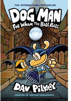 Dog Man 7: For Whom The Ball Rolls - Dog Man - Dav Pilkey