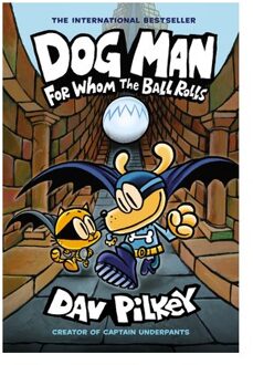 Dog Man: For Whom The Ball Rolls: A Graphic Novel (Dog Man #7): From The Creator Of Captain - Dav Pilkey