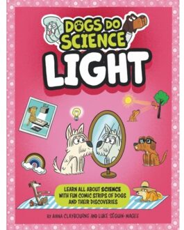 Dogs Do Science: Light - Dogs Do Science - Claybourne, Anna