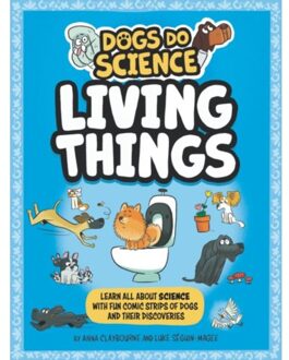 Dogs Do Science: Living Things - Dogs Do Science - Claybourne, Anna