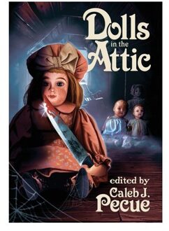 Dolls In The Attic - Caleb J. Pecue