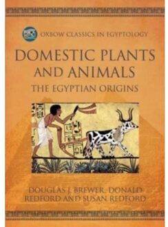 Domestic Plants And Animals - Oxbow Classics In Egyptology - Brewer, Douglas J.