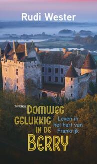 Domweg gelukkig in de Berry -  Rudi Wester (ISBN: 9789044654059)