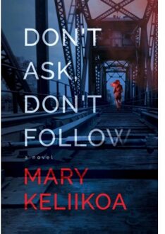 Don't Ask, Don't Follow - Keliikoa, Mary