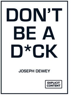 Don't Be A D*ck - Joseph Dewey
