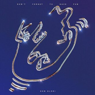 Don't Forget To Have Fun - Don Glori