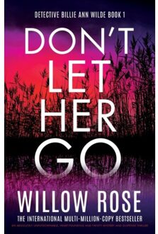 Don't Let Her Go - Detective Billie Ann Wilde - Willow Rose