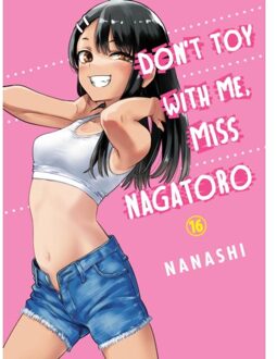 Don't Toy With Me, Miss Nagatoro, Volume 16 - Don't Toy With Me, Miss Nagatoro - Nanashi
