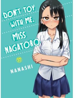 Don't Toy With Me Miss Nagatoro, Volume 17 - Don't Toy With Me, Miss Nagatoro - Nanashi