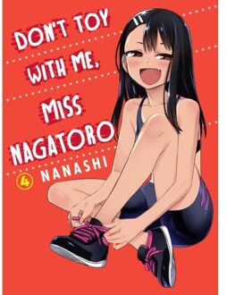 Don't Toy With Me, Miss Nagatoro, Volume 4 - Don't Toy With Me, Miss Nagatoro - Nanashi