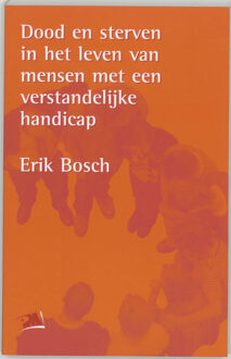 Dood en sterven in het leven van mensen met een verstandelijke handicap - Boek E. Bosch (9024413648)