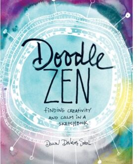 Doodle Zen : Finding Creativity and Calm in a Sketchbook