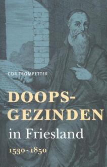 Doopsgezinden in Friesland - Boek Cor Trompetter (9056153943)