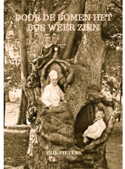 Door De Bomen Het Bos Weer Zien - Arie Pieters