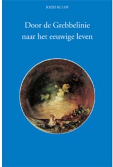 Door de Grebbelinie naar het eeuwige leven - Boek Jozef Rulof (9070554496)