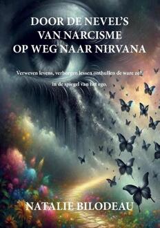 Door De Nevels Van Narcisme Op Weg Naar Nirvana -  Natalie Bilodeau (ISBN: 9789090382296)
