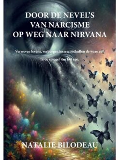Door De Nevels Van Narcisme Op Weg Naar Nirvana - Natalie Bilodeau
