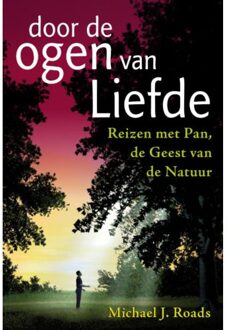 Door de ogen van Liefde - Boek Michael J. Roads (9460150292)