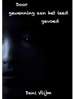 Door gewenning aan het leed gevoed - Boek Dani Vlijm (9402179933)