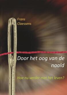 Door het oog van de naald -  Frans Claessens (ISBN: 9789464850505)