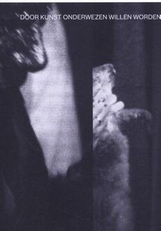 Door kunst onderwezen willen worden - (ISBN:9789491444685)