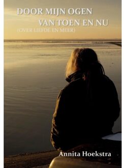 DOOR MIJN OGEN VAN TOEN EN NU (OVER LIEFDE EN MEER)