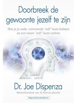 Doorbreek de gewoonte jezelf te zijn - (ISBN:9789492665430)