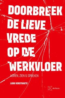 Doorbreek de lieve vrede op de werkvloer -  Ludo Verstraete (ISBN: 9789048651771)