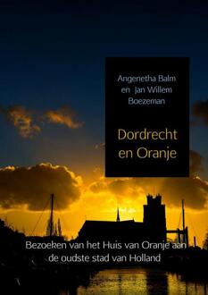 Dordrecht en Oranje - Boek Angenetha Balm (9462541841)