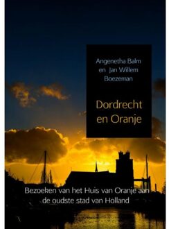 Dordrecht en Oranje - Boek Angenetha Balm (9462541841)