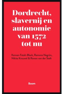 Dordrecht, Slavernij En Autonomie Van 1572 Tot Nu - Karwan Fatah-Black