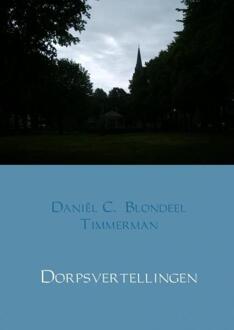 Dorpsvertellingen - Daniël C. Blondeel Timmerman - 000