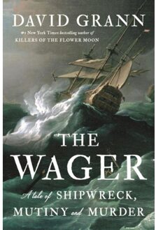 Doubleday Us The Wager: A Tale Of Shipwreck, Mutiny And Murder - David Grann