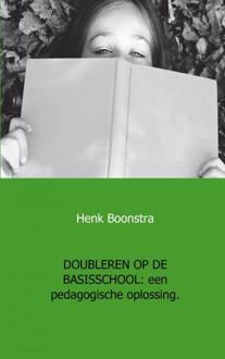 Doubleren op de basisschool - Boek Henk Boonstra (9461930917)