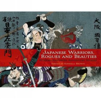 Dover Japanese Warriors, Rogues and Beauties: Woodblocks from Adventure Stories