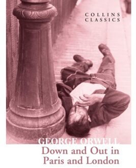 Down And Out In Paris And London - Collins Classics - George Orwell