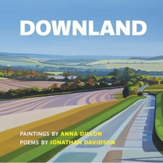 Downland: Paintings By Anna Dillon, Poems By Jonathan Davidson - Davidson, Jonathan