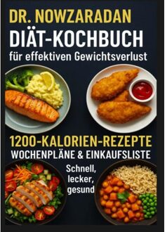 Dr. Nowzaradans Diät-Kochbuch Für Effektiven Gewichtsverlust: 1200-Kalorien-Rezepte, - Ella Feldgrill