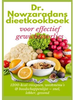 Dr. Nowzaradans Dieetkookboek Voor Effectief Gewichtsverlies: 1200-Kcal-Recepten, - Ella Feldgrill