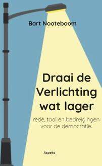 Draai De Verlichting Wat Lager - Bart Nooteboom