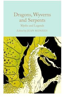Dragons, Wyverns And Serpents: Myths And Legends - Macmillan Collector's Library