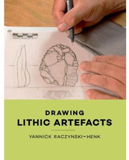 Drawing Lithic Artefacts - Boek Yannick Raczynski-Henk (9088905304)