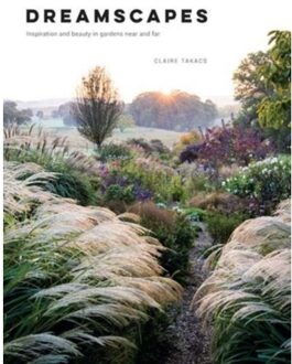 Dreamscapes : Inspiration and beauty in gardens near and far